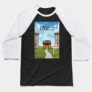 Tiny House Hunting Baseball T-Shirt